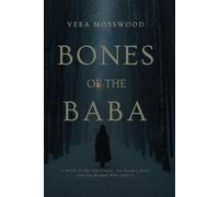 Bones of the Baba: A Novel of the Old Forest, the Hungry Dark, and the Women Who Feed It