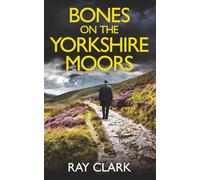 BONES ON THE YORKSHIRE MOORS a gripping British crime thriller (The DI Gardener crime fiction series)