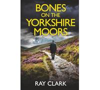 BONES ON THE YORKSHIRE MOORS a gripping British crime thriller (The DI Gardener crime fiction series)