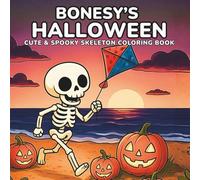 Bonesy’s Halloween: Cute & Spooky Halloween Coloring Book for Adults and Teens Featuring Adorable Skeletons, Ghostly Friends, Pumpkins & Cozy Halloween Scenes for Relaxation