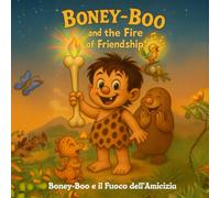 Boney-Boo e il Fuoco dell’Amicizia: Un libro illustrato in stile retrò sul coraggio, l’amicizia e il lavoro di squadra (Boney-Boo (Edizione Italiana))