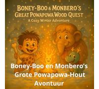 Boney-Boo en Monbero’s Grote Powapowa-Hout Avontuur: Een warm winterverhaal (Boney-Boo (Nederlandse Editie))