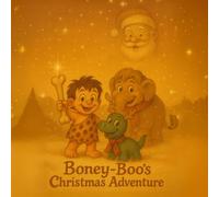 Boney-Boo’s Christmas Adventure: Boney-Boo and Little Dinosaur Rudy’s First Gift Delivery (Boney-Boo (English Edition))