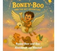 BONEY-BOO und das Abenteuer am Himmel: Eine zauberhafte Geschichte voller Freundschaft, Mut und funkelnder Sterne. (Boney-Boo (Deutsche Edition))