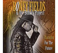 Boney Fields & the Bone'S Project "Changing for the Future"