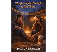 Bonfires, Breakthroughs & Bad Ideas: A Romantic Comedy: 3 (Dalton Drafts Series)