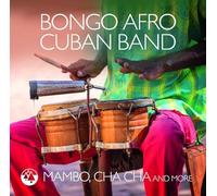 Bongo Afro Cuban Band - Mambo, Cha Cha And More