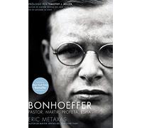 Bonhoeffer: Pastor, Mártir, Profeta, Espía