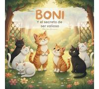 Boni y el secreto de ser valioso: Un Cuento de Autoestima y la Amistad (La patrulla gatuna del bienestar emocional)