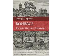 Boniface: The Slave. the Lover. The Martyr.