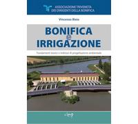 Bonifica e irrigazione. Fondamenti teorici e indirizzi di progettazione ambientale. Con pen drive USB (Scienze agrarie, veterinarie, biologiche)