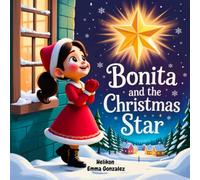 Bonita and the Christmas Star: A Magical Holiday Adventure for Children Ages 3-7 About Friendship, Wonder, and the Spirit of the Season