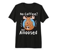 Bonito Alce No Coffee Not Amoosed Camiseta Premium