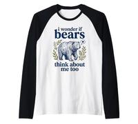 Bonito gráfico de Oso con Texto en inglés I Wonder If Bears Think About Me Too Camiseta Manga Raglan