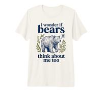 Bonito gráfico de Oso con Texto en inglés I Wonder If Bears Think About Me Too Camiseta Premium