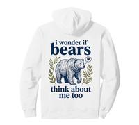 Bonito gráfico de Oso con Texto en inglés I Wonder If Bears Think About Me Too Sudadera con Capucha