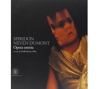 Bonito Oliva Achille - Spiridon Neven Dumont. Opera Omnia