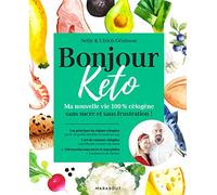 Bonjour Keto: Ma nouvelle vie 100% cétogène sans sucre et sans frustration: 31558