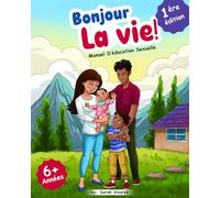 BONJOUR LA VIE: MANUEL D'EDUCATION SEXUELLE 1