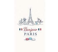 Bonjour Paris Notebook - Cute French Aesthetic Journal | Eiffel Tower Travel Notebook