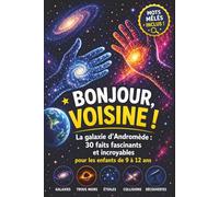 Bonjour, voisine ! La galaxie d'Andromède :: 30 faits fascinants et incroyables pour les enfants de 9 à 12 ans