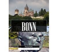 Bonn: A Stunning Coffee Table Picture Book - For Travelers & History Lovers