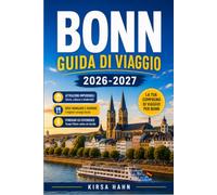 BONN GUIDA DI VIAGGIO 2026-2027: Scopri la città di Beethoven, esplora il Reno, trova tesori nascosti, fai gite di un giorno panoramiche ed esperienze locali.