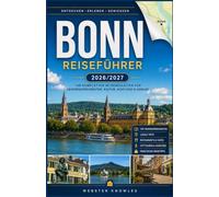 BONN REISEFÜHRER 2026/2027: Ein Reiseführer für den Rhein, die Sieben Berge und darüber hinaus