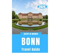 BONN TRAVEL GUIDE 2026: A Slow-Burning Exploration of Culture, Nature, and Soft Adventure