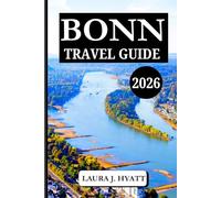 BONN TRAVEL GUIDE 2026: Discover Bonn and Explore with Insider Tips, Germany’s Cultural Highlights, Day Trips, and Charm in Germany’s Riverside City.