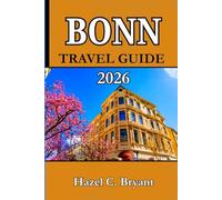 BONN TRAVEL GUIDE 2026: Discover Bonn with Insider Tips, Day Trips, and Charm in Germany’s Riverside City.