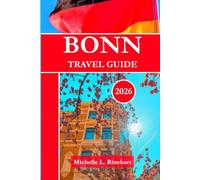 BONN TRAVEL GUIDE 2026: Discover Bonn with Insider Tips, Day Trips, Germany’s Cultural Highlights, and Travel Essentials.