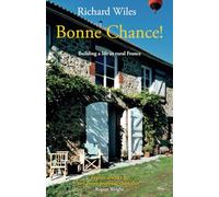 Bonne Chance!: Building a life in rural France: 2 (Life in France)