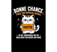Bonne chance pour ton nouveau travail: Carnet de notes départ collègue humour - 110 pages lignées - cadeau pot de départ original drôle