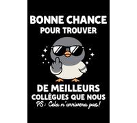 Bonne chance pour trouver de meilleurs collègues que nous: Carnet de notes départ collègue humour - 110 pages lignées - cadeau départ collègue de travail original drôle