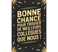 BONNE CHANCE POUR TROUVER DE MEILLEURS COLLEGUES QUE NOUS!: Idée cadeau originale pour collègue | Journal de gratitude et de souvenirs pour collègue ... ou femme | Idéal pour dire merci autrement