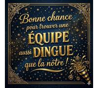 Bonne chance pour trouver une équipe aussi dingue que nous: Livre d'or pot de départ collègue de travail: 120 pages blanches vierges/ Format carré 21 cm
