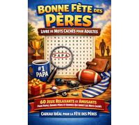 Bonne Fête des Pères - Livre de Mots Cachés pour Adultes: 60 Jeux Relaxants et Amusants pour Papas, Grands-Pères et Hommes Qui Aiment les Mots Cachés | Cadeau Idéal pour la Fête des Pères