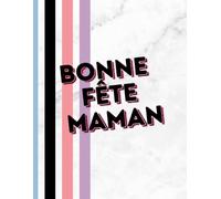 Bonne fête Maman - Cahier de notes / Happy Mother’s Day - Lined Notebook: 175 pages lignées pour écrire amour, gratitude et souvenirs avec maman / 175 ... to Write Love, Gratitude & Memories with Mom