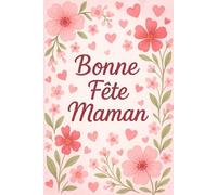 Bonne Fête Maman: Carnet de notes avec mots d'amour pour la fête des mères