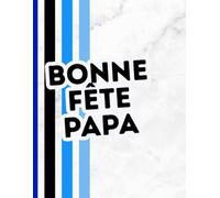 Bonne fête Papa - Cahier de notes / Happy Father's Day - Lined Notebook: 175 pages lignées pour messages, souvenirs, pensées et gratitude envers papa ... Letters, Memories, and Gratitude for Dad