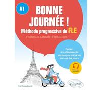 Bonne journée ! Méthode progressive de français langue étrangère. A1: Méthode progressive de FLE niveau A1