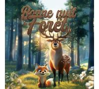 Bonne Nuit La Forêt: Un livre pour accompagner l’heure du coucher avec les animaux de la forêt pour enfants de 2 à 5 ans