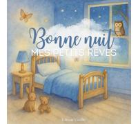 Bonne nuit mes petits rêves - 24 histoires illustrées pour s’endormir en douceur: Histoires du soir magiques pour les tout-petits et jeunes enfants - avec de tendres aquarelles