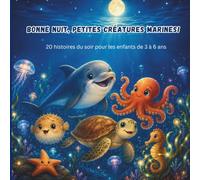 Bonne nuit, petites créatures marines !: 20 histoires du soir pour les enfants de 3 à 6 ans