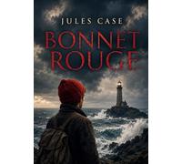 Bonnet rouge: Les tribulations d'un jeune homme idéaliste confronté aux réalités politiques et sociales de la fin du XIXe siècle, à travers le roman Bonnet rouge de Jules Case