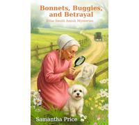Bonnets, Buggies, and Betrayal: Amish cozy mystery (Ettie Smith Amish Cozy Mysteries)