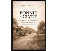 Bonnie and Clyde: Before the Legend: The Documented Early Lives (History's Famous Stories: Truth or Fiction)