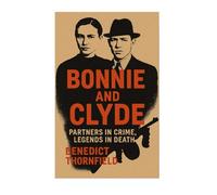 Bonnie And Clyde: Partners In Crime, Legends In Death