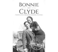 Bonnie and Clyde: Their Lives from Beginning to End (Biographies of Criminals)